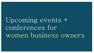 Upcoming events and conferences for women business owners